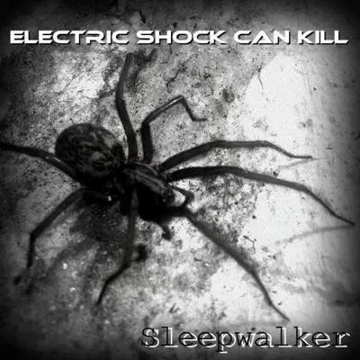 Sleepwalker — Electric Shock Can Kill