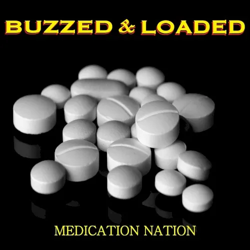 Medication Nation — Buzzed & Loaded