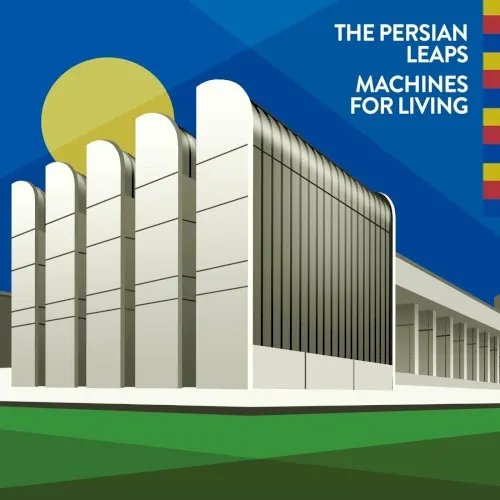 Machines for Living — The Persian Leaps