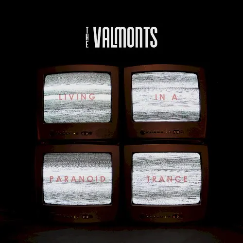 Living In A Paranoid Trance — The Valmonts