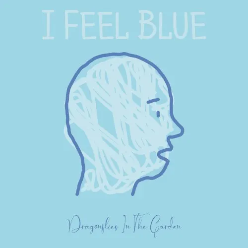 I Feel Blue — DRAGONFLIES IN THE GARDEN