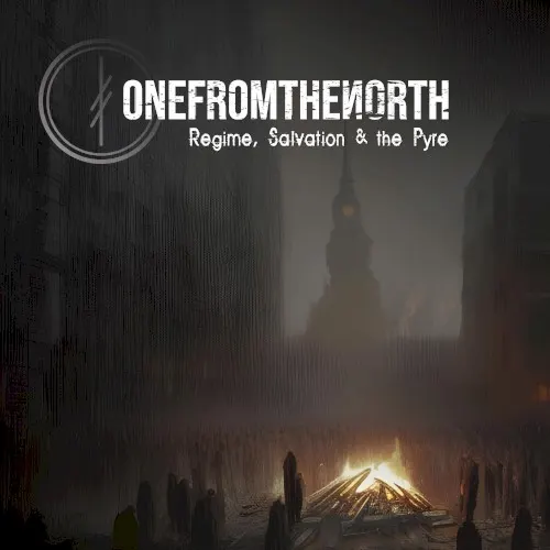 Regime, Salvation & The Pyre — OneFromTheNorth