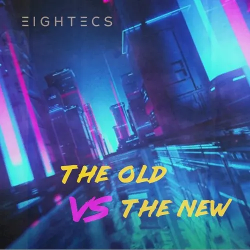 The Old vs the New — eightecs