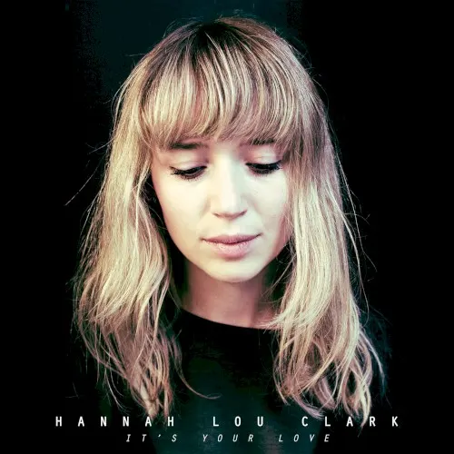It's Your Love — Hannah Lou Clark