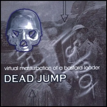 Virtual Masturbation of a Bastard Leader — Deadjump