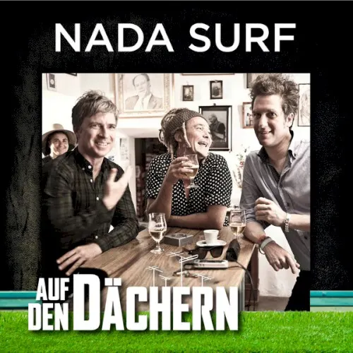 Auf den Dächern: Nada Surf — Nada Surf