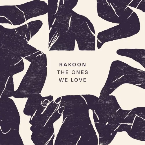 The Ones We Love — Rakoon