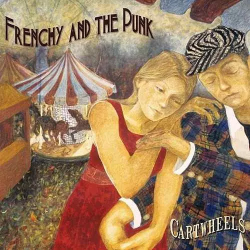 Cartwheels — Frenchy and the Punk