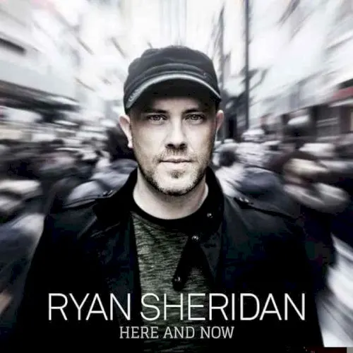 Here and Now — Ryan Sheridan