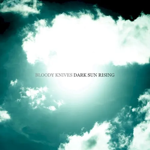 Dark Sun Rising — Bloody Knives