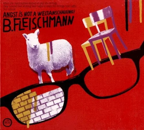Angst Is Not a Weltanschauung! — B Fleischmann
