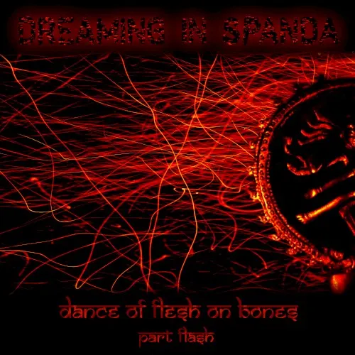 Fleshdance on the Bones. Part: Flash — Dreaming in Spanda