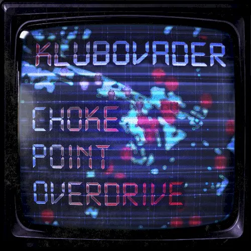 Chokepoint Overdrive — Klubovader