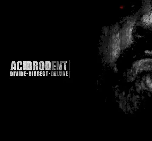 Divide - Dissect - Delude — Acidrodent