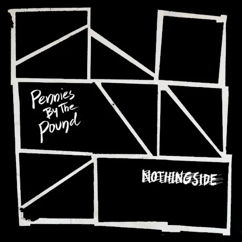 Nothingside — Pennies By The Pound