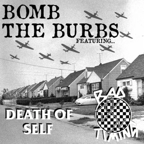 Bomb the Burbs: Bad Timing/Death of Self Split — Death of Self