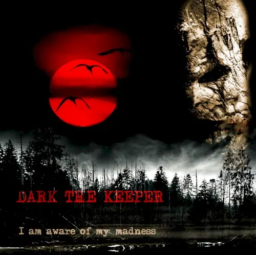I Am Aware of My Madness — DARK THE KEEPER