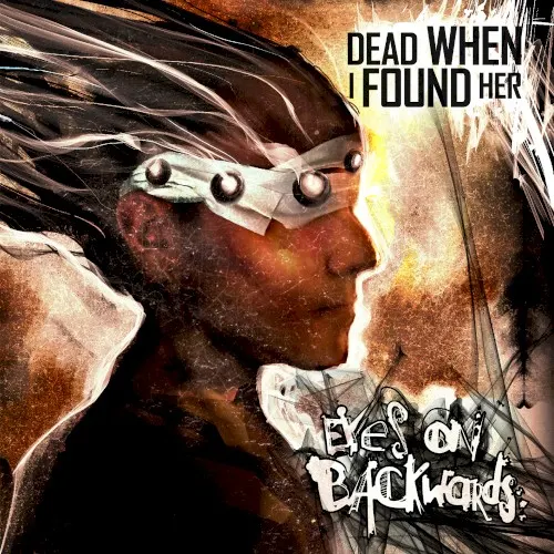 Eyes on Backwards — DEAD WHEN I FOUND HER
