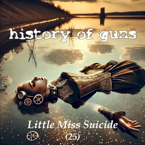 Little Miss Suicide (25) — History of Guns