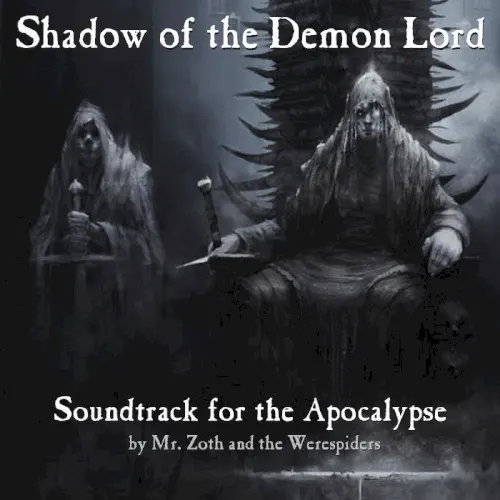 Shadow of the Demon Lord: Soundtrack for the Apocalypse — Mr. Zoth and the Werespiders