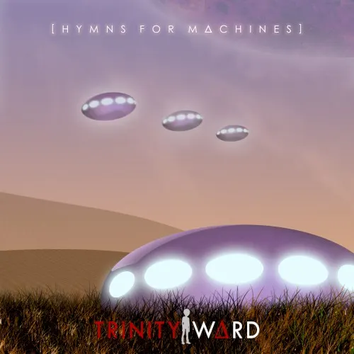 Hymns for Machines — Trinity Ward