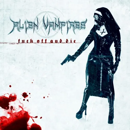 Fuck Off and Die — Alien Vampires