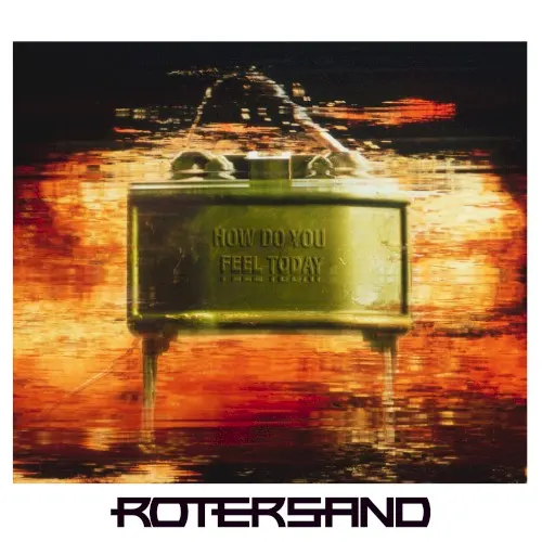 How Do You Feel Today — Rotersand