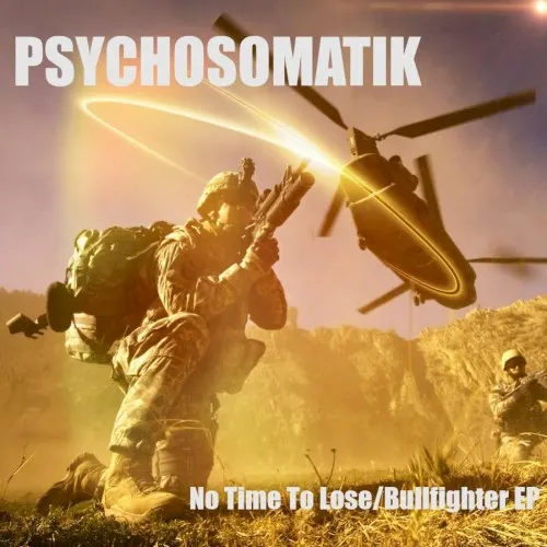 No Time to Lose/Bullfighter EP — Psychosomatik