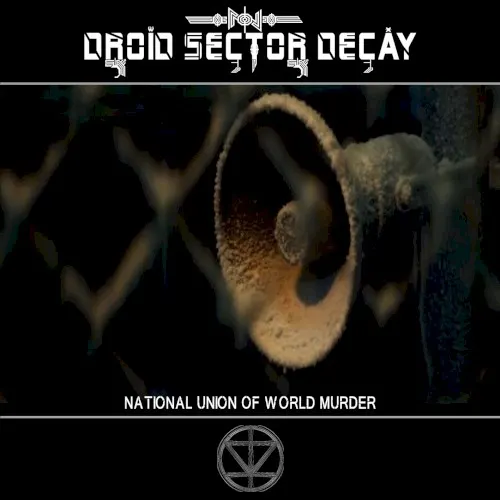 National Union of World Murder — Droid Sector Decay