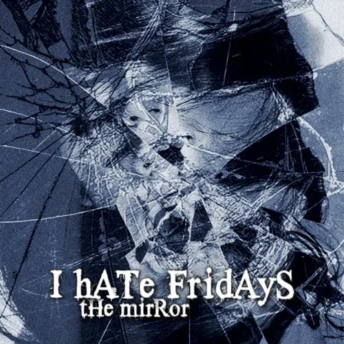 The Mirror — I Hate Fridays