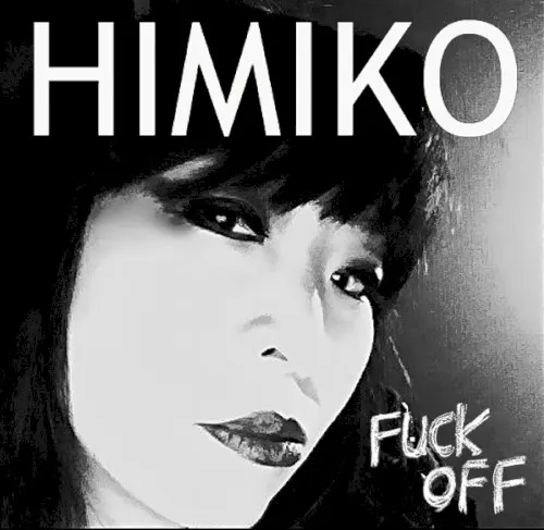 Fuck Off — HIMIKO