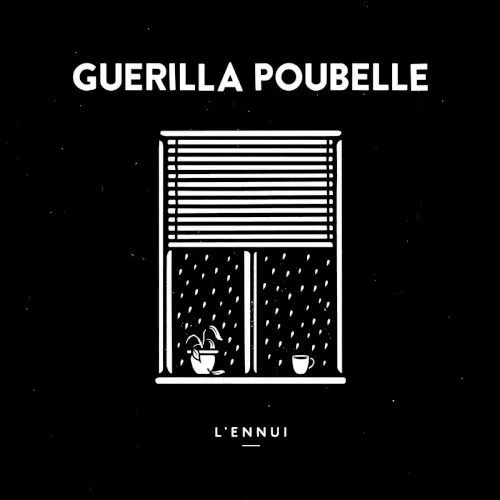 L'Ennui — Guerilla Poubelle