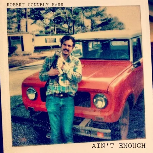 Ain't Enough — Robert Connely Farr