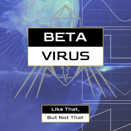Like That, but Not That — Beta Virus