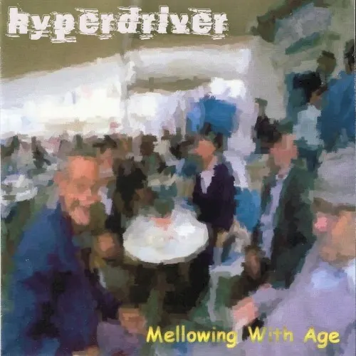 Mellowing With Age — HYPERDRIVER