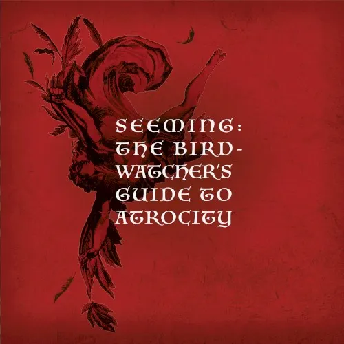 The Birdwatcher’s Guide to Atrocity — Seeming