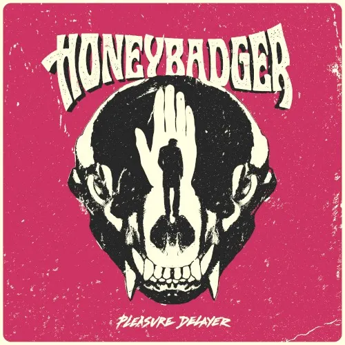 Pleasure Delayer — Honeybadger