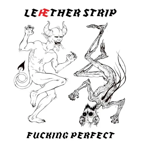 Fucking Perfect — Leaether Strip