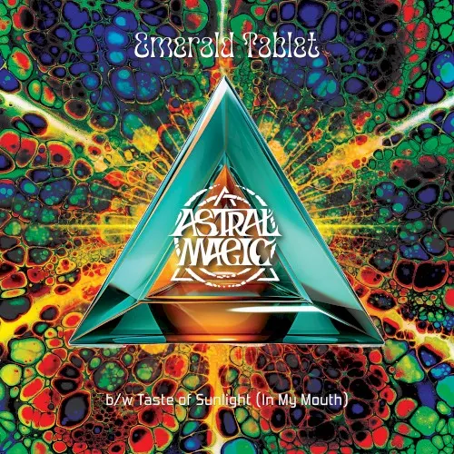 Emerald Tablet / Taste of Sunlight (In My Mouth) — Astral Magic
