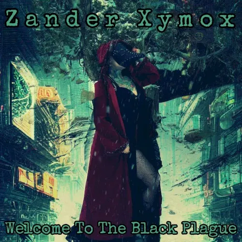 Welcome to the Black Plague — ZANDER XYMOX