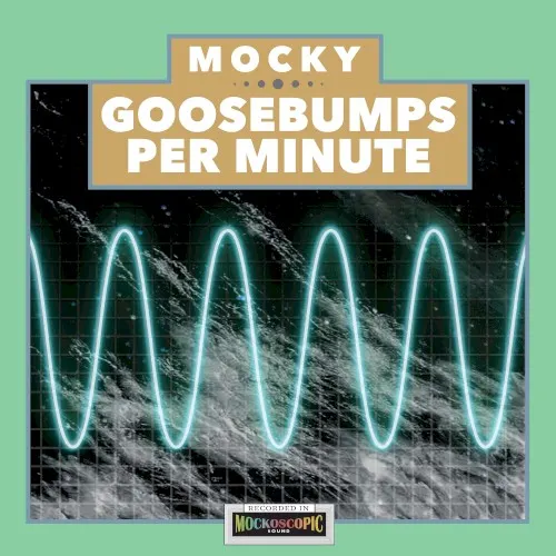 Goosebumps Per Minute Vol. 1 — Mocky
