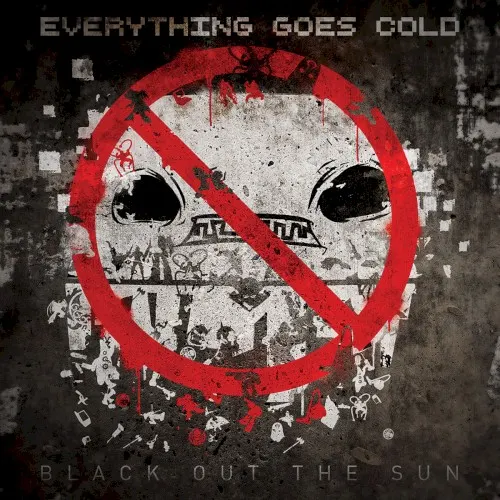 Black Out the Sun — Everything Goes Cold