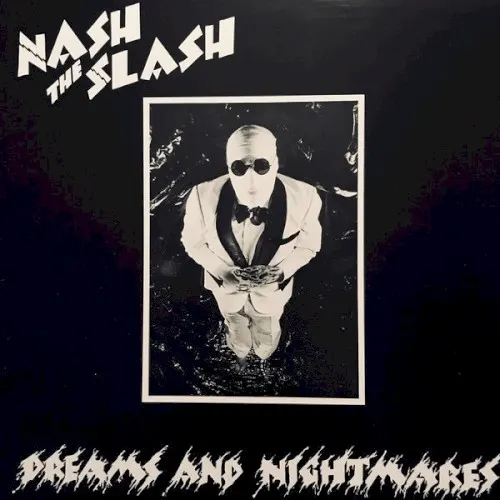 Dreams and Nightmares — Nash The Slash