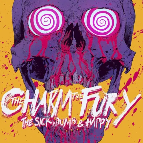 The Sick, Dumb & Happy — THE CHARM THE FURY