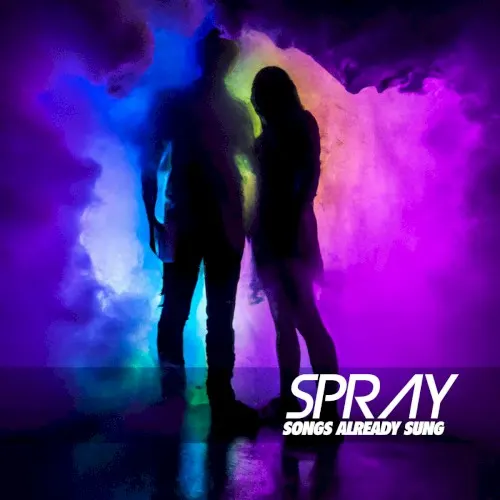 Songs Already Sung — SPRAY