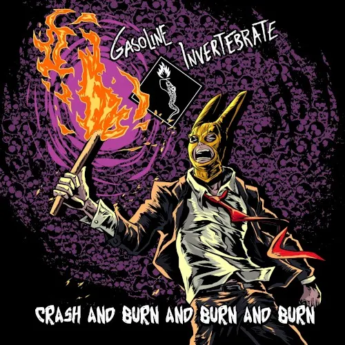 Crash and Burn and Burn and Burn — Gasoline Invertebrate
