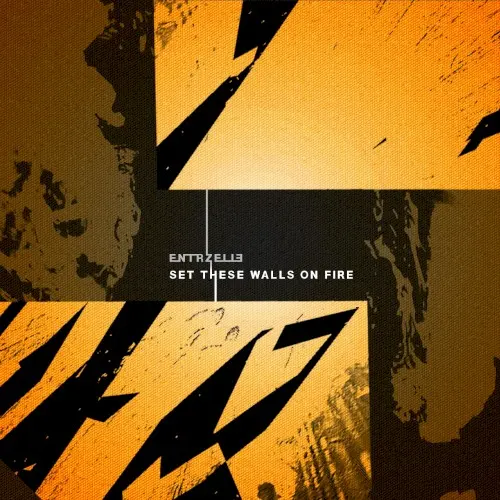 Set These Walls on Fire — Entrzelle