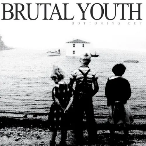 Bottoming Out — Brutal Youth