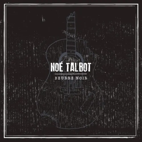 Beurre Noir — Noe Talbot