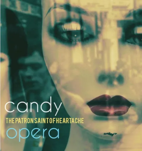 The Patron Saint of Heartache — Candy Opera